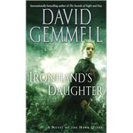 Ironhand's Daughter A Novel of the Hawk Queen by GEMMELL, DAVID, 9780345458384