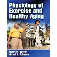 Physiology of Exercise and Healthy Aging by Taylor, Albert, 9780736058384