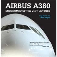 Airbus A380 Superjumbo of the 21st Century by Norris, Guy; Wagner, Mark, 9780760338384