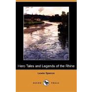 Hero Tales and Legends of the Rhine by Spence, Lewis, 9781409948384