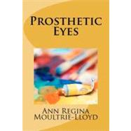 Prosthetic Eyes by Moultrie-lloyd, Ann Regina, 9781478188384