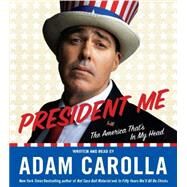 President Me: The America That's in My Head by Carolla, Adam, 9780062378385