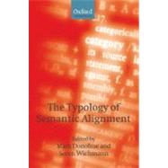 The Typology of Semantic Alignment by Donohue, Mark; Wichmann, Sren, 9780199238385