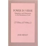 Power in Verse: Metaphor and Metonymy in the Renaissance Lyric by Hedley, Jane, 9780271028385