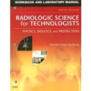 Workbook and Laboratory Manual for Radiologic Science for Technologists : Physics, Biology, and Protection by Bushong, Stewart Carlyle, 9780323048385