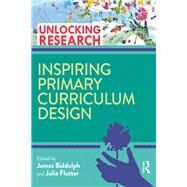 Inspiring Primary Curriculum Design by Biddulph, James; Flutter, Julia, 9780367228385