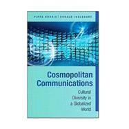 Cosmopolitan Communications: Cultural Diversity in a Globalized World by Pippa Norris , Ronald Inglehart, 9780521738385