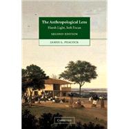 The Anthropological Lens: Harsh Light, Soft Focus by James L. Peacock, 9780521808385