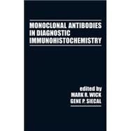 Monoclonal Antibodies in Diagnostic Immunohistochemistry by Wick; Mark, 9780824778385