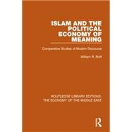 Islam and the Political Economy of Meaning (RLE Economy of Middle East): Comparative Studies of Muslim Discourse by Roff; William R., 9781138818385