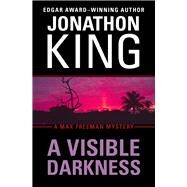 A Visible Darkness by King, Jonathon, 9781453258385