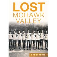 Lost Mohawk Valley by Cudmore, Bob, 9781467118385