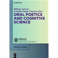 Oral Poetics and Cognitive Science by Antovic, Mihailo; Cnovas, Cristbal Pagn, 9783110348385