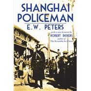 Shanghai Policeman by Peters, E. W.; Bickers, Robert, 9789881998385