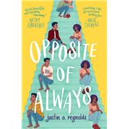 Opposite of Always by Reynolds, Justin A., 9780062748386