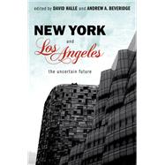 New York and Los Angeles The Uncertain Future by Halle, David; Beveridge, Andrew A., 9780199778386