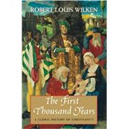 The First Thousand Years A Global History of Christianity by Wilken, Robert Louis, 9780300198386