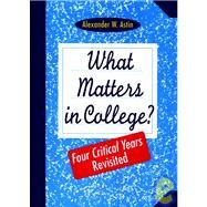 What Matters in College? Four Critical Years Revisited by Astin, Alexander W., 9780787908386
