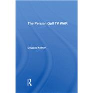 The Persian Gulf TV War by Douglas Kellner, 9781000268386
