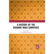 A History of the Dasnami Naga Sannyasis by Bhattacharyya,Ananda, 9781138598386