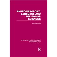 Phenomenology, Language and the Social Sciences by Roche,Maurice, 9781138978386