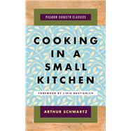 Cooking in a Small Kitchen by Schwartz, Arthur; Bastianich, Lidia; Rogers, Gary, 9781250128386