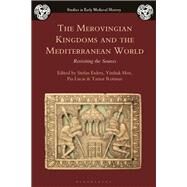 The Merovingian Kingdoms and the Mediterranean World by Esders, Stefan; Hen, Yitzhak; Lucas, Pia; Rotman, Tamar, 9781350048386