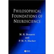 Philosophical Foundations of Neuroscience by Bennett, M. R.; Hacker, P. M. S., 9781405108386