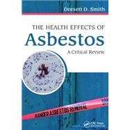 The Health Effects of Asbestos: An Evidence-based Approach by Smith; Dorsett D., 9781498728386