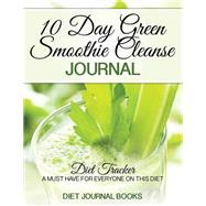 10 Day Green Smoothie Cleanse Journal by Diet Journal Books, 9781500698386