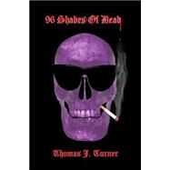 96 Shades of Dead by Turner, Thomas J., 9781517528386