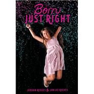 Born Just Right by Reeves, Jordan; Reeves, Jen Lee, 9781534428386