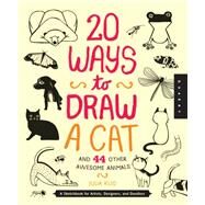 20 Ways to Draw a Cat and 44 Other Awesome Animals A Sketchbook for Artists, Designers, and Doodlers by Kuo, Julia, 9781592538386