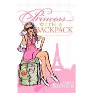 Princess With a Backpack by Resnick, Lauren, 9781600378386