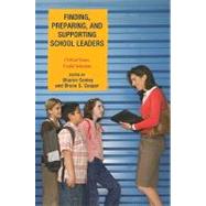 Finding, Preparing, and Supporting School Leaders Critical Issues, Useful Solutions by Conley, Sharon; Cooper, Bruce S.,; Bauer, Scott C.; Brazer, S. David; Glasman, Naftaly S.; Leach, David F.; Marinell, William H.; Orr, Margaret Terry; Petersen, George J.; Pounder, Diana G.; Trachtman, Roberta, 9781607098386
