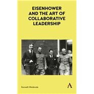 Eisenhower and the Art of Collaborative Leadership by Weisbrode, Kenneth, 9781783088386