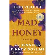 Mad Honey A Novel by Picoult, Jodi; Boylan, Jennifer Finney, 9781984818386