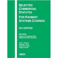 Selected Commercial Statutes for Payment Systems Courses, 2013 by Chomsky, Carol L.; Kunz, Christina L.; Schiltz, Elizabeth R.; Duhl, Gregory M., 9780314288387