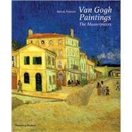 Van Gogh Paintings: The Complete Masterpieces The Masterpieces by Thomson, Belinda, 9780500238387