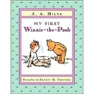 My First Winnie-the-Pooh by Milne, A. A.; Shepard, Ernest H., 9780525468387