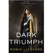 Dark Triumph by Lafevers, Robin, 9780547628387