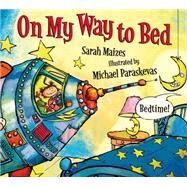 On My Way to Bed by Maizes, Sarah; Paraskevas, Michael, 9780802738387