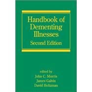 Handbook of Dementing Illnesses, Second Edition by Morris; John C., 9780824758387