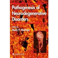 Pathogenesis of Neurodegenerative Disorders by Mattson, Mark P., 9780896038387