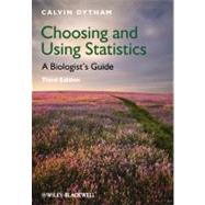 Choosing and Using Statistics A Biologist's Guide by Dytham, Calvin, 9781405198387