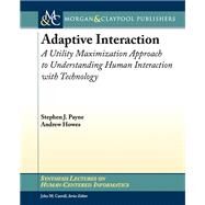 Adaptive Interaction by Payne, Stephen J.; Howes, Andrew, 9781608458387