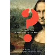 Vanished Smile The Mysterious Theft of the Mona Lisa by SCOTTI, R.A., 9780307278388
