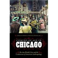 Coming of Age in Chicago by Hinsley, Curtis M.; Wilcox, David R., 9780803268388