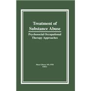 Treatment of Substance Abuse: Psychosocial Occupational Therapy Approaches by Gibson; Diane, 9780866568388