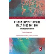 Ethnic Expositions in Italy, 1880 to 1940 by Guido Abbattista, 9781003838388